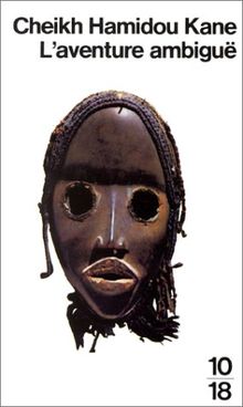 Couverture de L’Aventure ambiguë de Cheikh Hamidou Kane, éditions 10/18